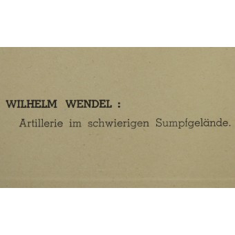 Wilhelm Wenfel: Artillerie im schwierigen Sumpfgelände, 1941. Espenlaub militaria